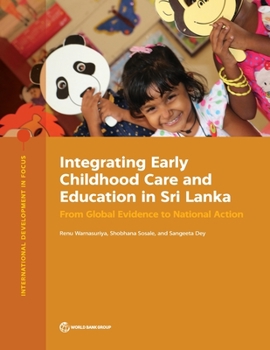 Integrating Early Childhood Care and Education in Sri Lanka : From Global Evidence to National Action