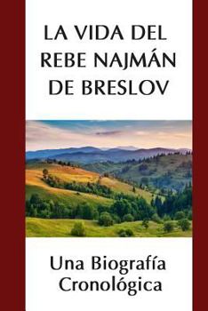 Paperback La Vida del Rebe Najmán de Breslov: Una Biografía Cronológica [Spanish] Book
