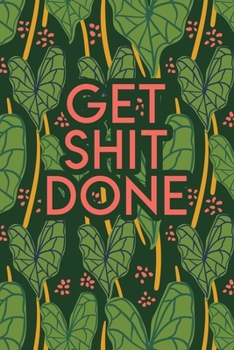 Get Shit Done: 2020 Dated Goal Planner Focus Weekly Monthly