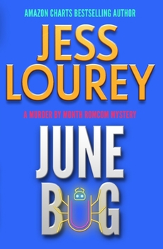 June Bug - Book #2 of the Murder by Month Romcom Mystery