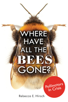 Paperback Where Have All the Bees Gone?: Pollinators in Crisis Book