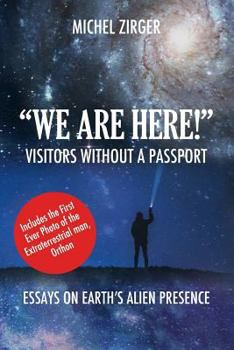 Paperback "WE ARE HERE!" Visitors Without a Passport: Essays on Earth's Alien Presence Book
