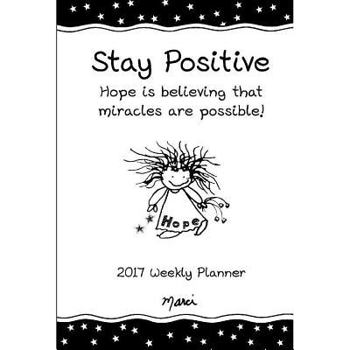 Calendar 2017 Weekly Planner: Stay Positive Book