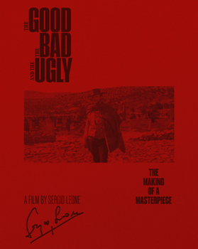 The Good, the Bad and the Ugly: The Making of a Masterpiece Special Edition: Celebrating the making of Sergio Leone’s masterpiece with rare photos and ... A must-read for movie fans of all ages.