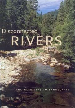 Hardcover Disconnected Rivers: Linking Rivers to Landscapes Book