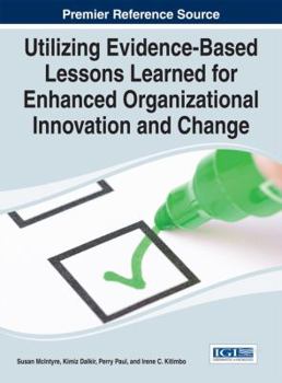 Hardcover Utilizing Evidence-Based Lessons Learned for Enhanced Organizational Innovation and Change Book