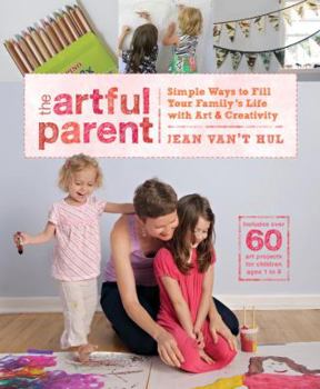 Paperback The Artful Parent: Simple Ways to Fill Your Family's Life with Art & Creativity Book