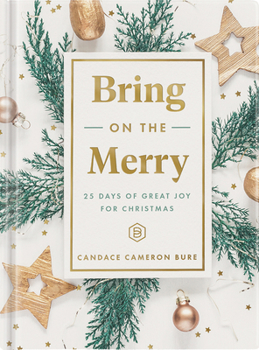 Hardcover Bring on the Merry: 25 Days of Great Joy for Christmas Book