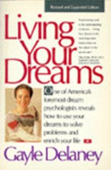 Paperback Living Your Dreams: Using Sleep to Solve Problems and Enrich Your Life Book