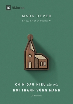Paperback Nine Marks of a Healthy Church (4th Edition) / Chín d&#7845;u hi&#7879;u c&#7911;a m&#7897;t H&#7897;i thánh v&#7919;ng m&#7841;nh [Vietnamese] Book