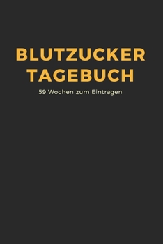 Paperback Blutzucker Tagebuch: Diabetiker Tagebuch mit 59 Wochenkalender. F?r Typ 1 und 2 [German] Book