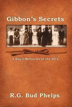 Gibbon's Secrets: A Boy's Memories of the 40's