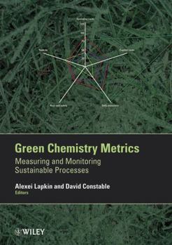 Hardcover Green Chemistry Metrics: Measuring and Monitoring Sustainable Processes Book