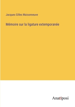Paperback Mémoire sur la ligature extemporanée [French] Book