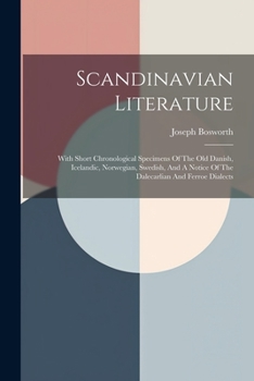 Paperback Scandinavian Literature: With Short Chronological Specimens Of The Old Danish, Icelandic, Norwegian, Swedish, And A Notice Of The Dalecarlian A Book