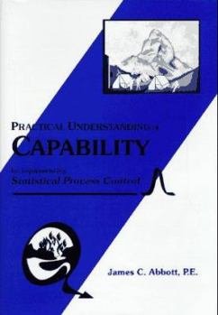 SPC: Practical Understanding of Capability by Implementing Statistical Process Control, third edition (Walkabout)