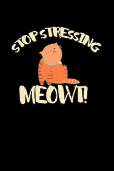 Stop Stressing Meowt: College Ruled Lined Writing Notebook Journal, 6x9, 120 Pages