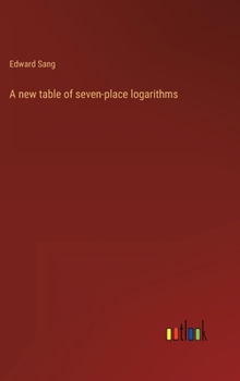 Hardcover A new table of seven-place logarithms Book