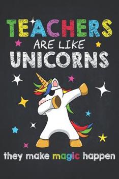 Teacher Life: Teacher Dabbing Unicorn Best School Professor Composition Notebook College Students Wide Ruled Line Paper 6x9 Teachers are like unicorns they make magic happen