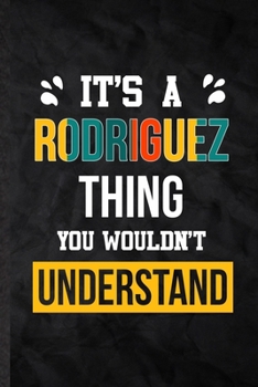 Paperback It's a Rodriguez Thing You Wouldn't Understand: Blank Practical Personalized Rodriguez Lined Notebook/ Journal For Favorite First Name, Inspirational Book