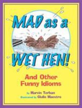 Paperback Mad as a Wet Hen!: And Other Funny Idioms Book