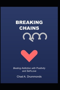 Paperback Breaking Chains: Beating Addiction with Positivity and Self-Love Book