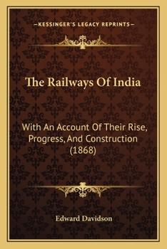 Paperback The Railways Of India: With An Account Of Their Rise, Progress, And Construction (1868) Book