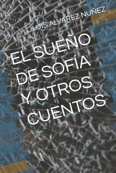 EL SUEÑO DE SOFÍA Y OTROS CUENTOS (Spanish Edition)