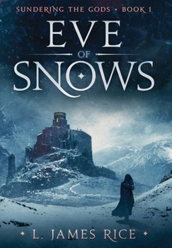 Eve of Snows - Book #1 of the Sundering the Gods