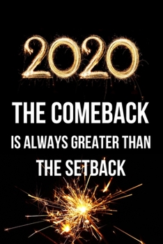 Paperback 2020 The Comeback is Always Greater than the Setback: Inspirational Quotes Blank Lined Journal Book