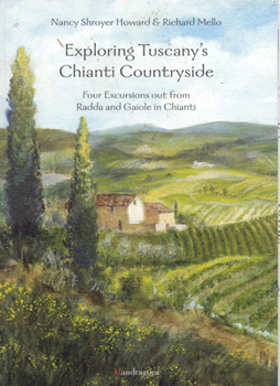 Paperback Exploring Tuscany's Chianti Countryside: Four Excursions Out from Radda and Gaiole in Book