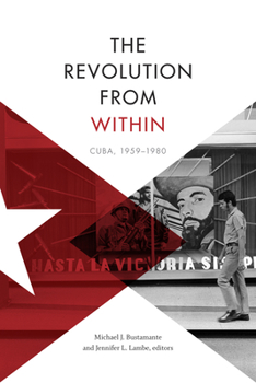 Paperback The Revolution from Within: Cuba, 1959-1980 Book