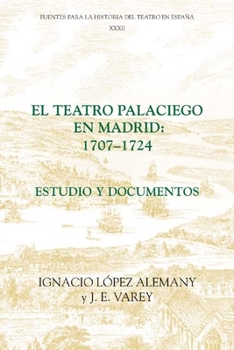 Hardcover El Teatro Palaciego En Madrid, 1707-1724: Estudio Y Documentos Book