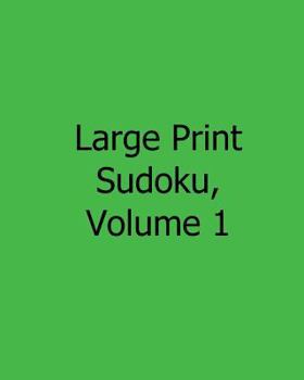 Paperback Large Print Sudoku, Volume 1: Easy to Read, Large Grid Sudoku Puzzles [Large Print] Book