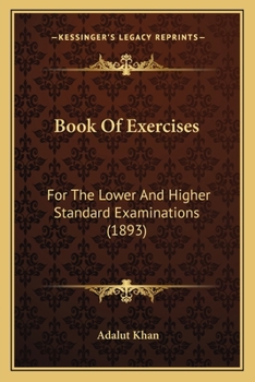 Paperback Book Of Exercises: For The Lower And Higher Standard Examinations (1893) Book