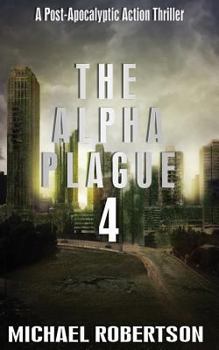 Paperback The Alpha Plague 4: A Post-Apocalyptic Action Thriller Book