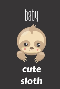 baby cute sloth: small lined Sleepy Sloth Notebook / Travel Journal to write in (6'' x 9'') 120 pages