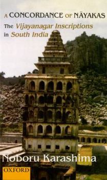 Hardcover A Concordance of Nayakas: The Vijayanagar Inscriptions in South India Book