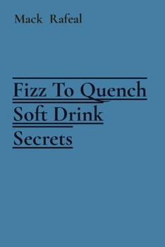 Paperback Fizz To Quench Soft Drink Secrets Book