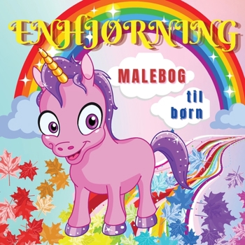 Paperback Enhj?rning Malebog til B?rn: S?de og magiske enhj?rninge til b?rn i alderen 4-8 ?r - 40 unikke og yndige designs til drenge og piger [Danish] Book