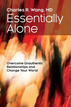 Paperback Essentially Alone: Overcome Unauthentic Relationships and Change Your World Book