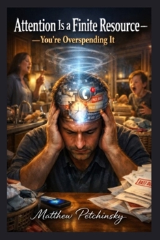 Paperback Attention Is a Finite Resource-You're Overspending It Book