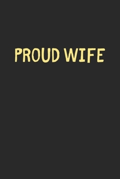 Proud Wife: Lined Journal, 120 Pages, 6 x 9, Funny Wife Gift Idea, Black Matte Finish (Proud Wife Journal)