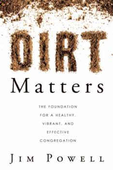 Paperback Dirt Matters: The Foundation for a Healthy, Vibrant, and Effective Congregation Book