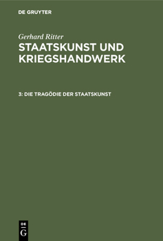 Hardcover Die Tragödie Der Staatskunst: Bethmann Hollweg ALS Kriegskanzler (1914-1917) [German] Book