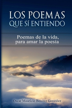 Paperback Los Poemas Que Si Entiendo: Poemas de la vida para amar la poesía [Spanish] Book