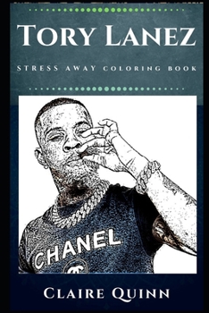 Tory Lanez Stress Away Coloring Book: An Adult Coloring Book Based on The Life of Tory Lanez.