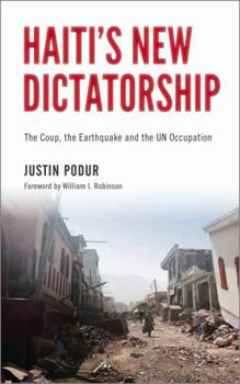 Paperback Haiti's New Dictatorship: The Coup, the Earthquake and the UN Occupation Book