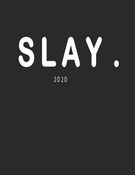Slay: 2020 Monthly Calendar Planner/ 12 Month Vision Board   Gratitude Journal - Weekly Schedule Agenda Task To-Do Lists, Inspirational Cut-Outs, ... ... And Reminders Log: 188 pages/8 x11 inches
