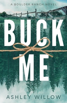 Paperback Buck Me: A Boulder Ranch Novel Book